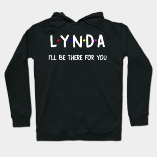 Lynda I'll Be There For You | Lynda FirstName | Lynda Family Name | Lynda Surname | Lynda Name Hoodie